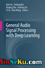 General Audio Signal Processing with Deep Learning