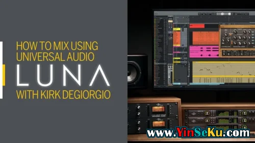 Sonic Academy How To Mix using Universal Audio Luna with Kirk Degiorgio TUTORiAL (Full Release)
