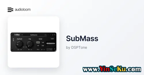Audioloom DSPTone SubMass v1.0.7 Incl Patched and Keygen-R2R