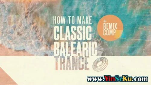Sonic Academy How To Make Classic Balearic Trance with Phil Johnston and Chris Agnelli TUTORiAL